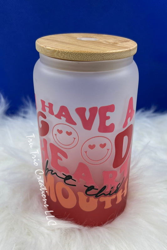 Have A Good Heart Glass Can Tumbler